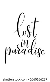 Hand drawn lettering. Ink illustration. Modern brush calligraphy. Isolated on white background. Lost in paradise.