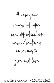 Hand drawn lettering. Ink illustration. Modern brush calligraphy. Isolated on white background. A new year, renewed hope, new opportunities, new adventures, new ways to give and love.