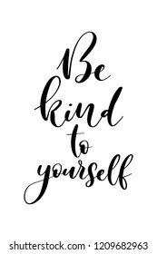 Hand drawn lettering. Ink illustration. Modern brush calligraphy. Isolated on white background. Be kind to yourself.