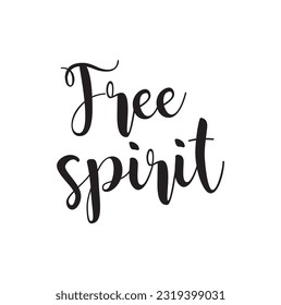 Hand drawn lettering. Ink illustration. Modern brush calligraphy. Isolated on white background. Free spirit.