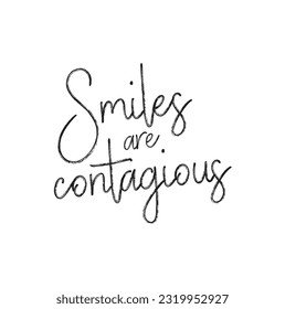 Hand drawn lettering. Ink illustration. Modern brush calligraphy. Isolated on white background. Smiles are contagious.