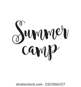 Hand drawn lettering. Ink illustration. Modern brush calligraphy. Isolated on white background. Summer camp.