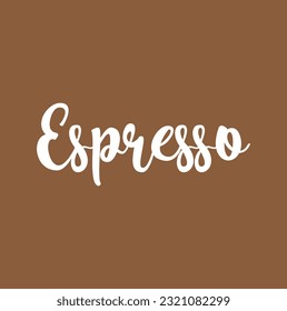 Hand drawn lettering. Ink illustration. Modern brush calligraphy. Isolated on brown background. Espresso text.