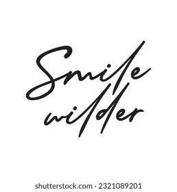 Hand drawn lettering. Ink illustration. Modern brush calligraphy. Isolated on white background. Smile wilder.