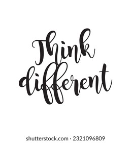 Hand drawn lettering. Ink illustration. Modern brush calligraphy. Isolated on white background. Think different.
