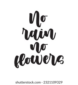 Hand drawn lettering. Ink illustration. Modern brush calligraphy. Isolated on white background. No rain, no flowers.