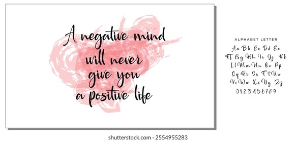 Hand drawn lettering. Ink illustration. Modern brush calligraphy. Isolated on white background. A negative mind will never give you a positive life.