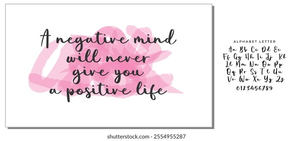 Hand drawn lettering. Ink illustration. Modern brush calligraphy. Isolated on white background. A negative mind will never give you a positive life.