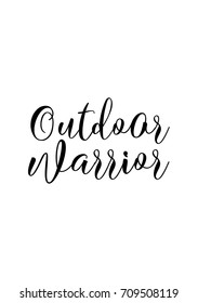 Hand drawn lettering. Ink illustration. Modern brush calligraphy. Isolated on white background. Outdoor warrior.