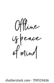 Hand drawn lettering. Ink illustration. Modern brush calligraphy. Isolated on white background. Offline is peace of mind.