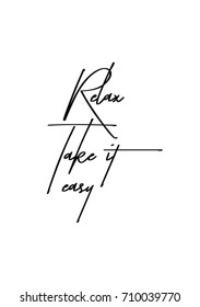 Hand drawn lettering. Ink illustration. Modern brush calligraphy. Isolated on white background. Relax, Take it easy.