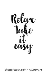 Hand drawn lettering. Ink illustration. Modern brush calligraphy. Isolated on white background. Relax, Take it easy.