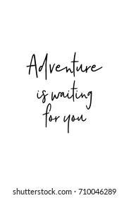 Hand drawn lettering. Ink illustration. Modern brush calligraphy. Isolated on white background. Adventure is waiting for you.