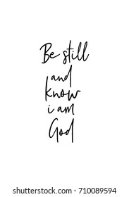 Hand drawn lettering. Ink illustration. Modern brush calligraphy. Isolated on white background. Be still and know i am God.