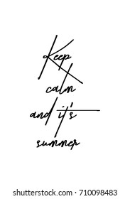 Hand drawn lettering. Ink illustration. Modern brush calligraphy. Isolated on white background. Keep calm and it's summer.