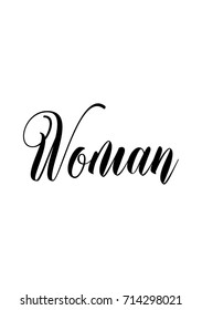 Hand drawn lettering. Ink illustration. Modern brush calligraphy. Isolated on white background. Woman text.