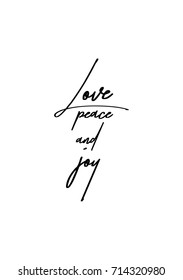 Hand drawn lettering. Ink illustration. Modern brush calligraphy. Isolated on white background. Love, peace and joy.