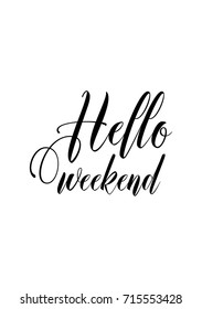 Hand drawn lettering. Ink illustration. Modern brush calligraphy. Isolated on white background. Hello weekend.