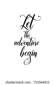 Hand drawn lettering. Ink illustration. Modern brush calligraphy. Isolated on white background. Let the adventure begin.