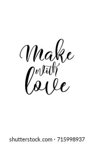 Hand drawn lettering. Ink illustration. Modern brush calligraphy. Isolated on white background. Make with love.