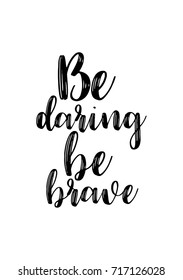 Hand drawn lettering. Ink illustration. Modern brush calligraphy. Isolated on white background. Be daring, be brave.