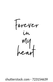 Hand drawn lettering. Ink illustration. Modern brush calligraphy. Isolated on white background. Forever in my heart.