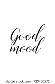 Hand drawn lettering. Ink illustration. Modern brush calligraphy. Isolated on white background. Good mood.