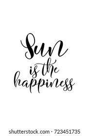 Hand drawn lettering. Ink illustration. Modern brush calligraphy. Isolated on white background. Sun is the happiness.