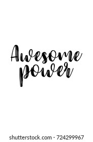 Hand drawn lettering. Ink illustration. Modern brush calligraphy. Isolated on white background. Awesome power.