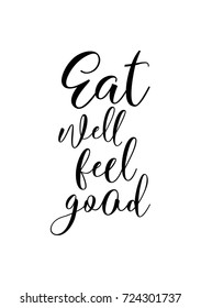 Hand drawn lettering. Ink illustration. Modern brush calligraphy. Isolated on white background. Eat well, feel good.