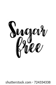 Hand drawn lettering. Ink illustration. Modern brush calligraphy. Isolated on white background. Sugar free.