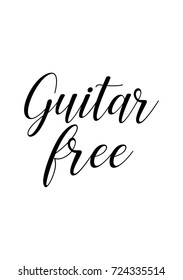 Hand drawn lettering. Ink illustration. Modern brush calligraphy. Isolated on white background. Guitar free.