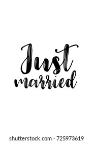 Hand drawn lettering. Ink illustration. Modern brush calligraphy. Isolated on white background. Just married.