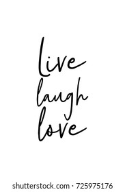 Hand drawn lettering. Ink illustration. Modern brush calligraphy. Isolated on white background. Live laugh love.