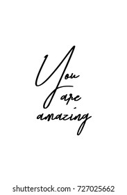 Hand drawn lettering. Ink illustration. Modern brush calligraphy. Isolated on white background. You are amazing.