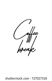 Hand drawn lettering. Ink illustration. Modern brush calligraphy. Isolated on white background. Coffee break.