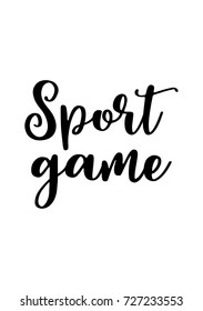 Hand drawn lettering. Ink illustration. Modern brush calligraphy. Isolated on white background. Sport game.