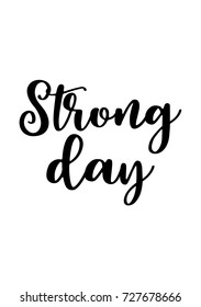 Hand drawn lettering. Ink illustration. Modern brush calligraphy. Isolated on white background. Strong day.