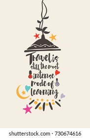 Hand drawn lettering. Ink illustration. Modern brush calligraphy. Isolated on white background. Travel is still the most intense mode of learning.