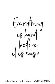 Hand drawn lettering. Ink illustration. Modern brush calligraphy. Isolated on white background. Everything is hard before, it is easy.