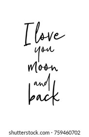 Hand drawn lettering. Ink illustration. Modern brush calligraphy. Isolated on white background. I love you moon and back.