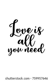 Hand drawn lettering. Ink illustration. Modern brush calligraphy. Isolated on white background. Love is all you need.