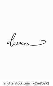 Hand drawn lettering. Ink illustration. Modern brush calligraphy. Isolated on white background. Dream text.