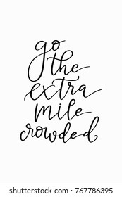 Hand Drawn Lettering. Ink Illustration. Modern Brush Calligraphy. Isolated On White Background. Go The Extra Mile Crowded.