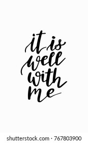 Hand drawn lettering. Ink illustration. Modern brush calligraphy. Isolated on white background. It is well with me.