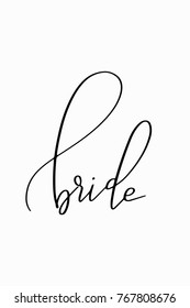 Hand drawn lettering. Ink illustration. Modern brush calligraphy. Isolated on white background. Bride text.