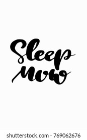 Hand drawn lettering. Ink illustration. Modern brush calligraphy. Isolated on white background. Sleep now.