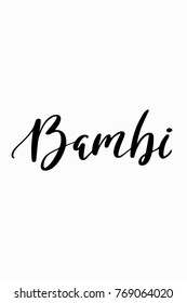 Hand drawn lettering. Ink illustration. Modern brush calligraphy. Isolated on white background. Bambi.