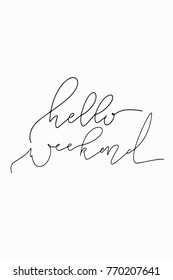 Hand drawn lettering. Ink illustration. Modern brush calligraphy. Isolated on white background. Hello weekend.