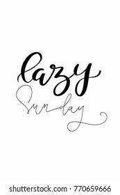 Hand drawn lettering. Ink illustration. Modern brush calligraphy. Isolated on white background. Lazy sunday.